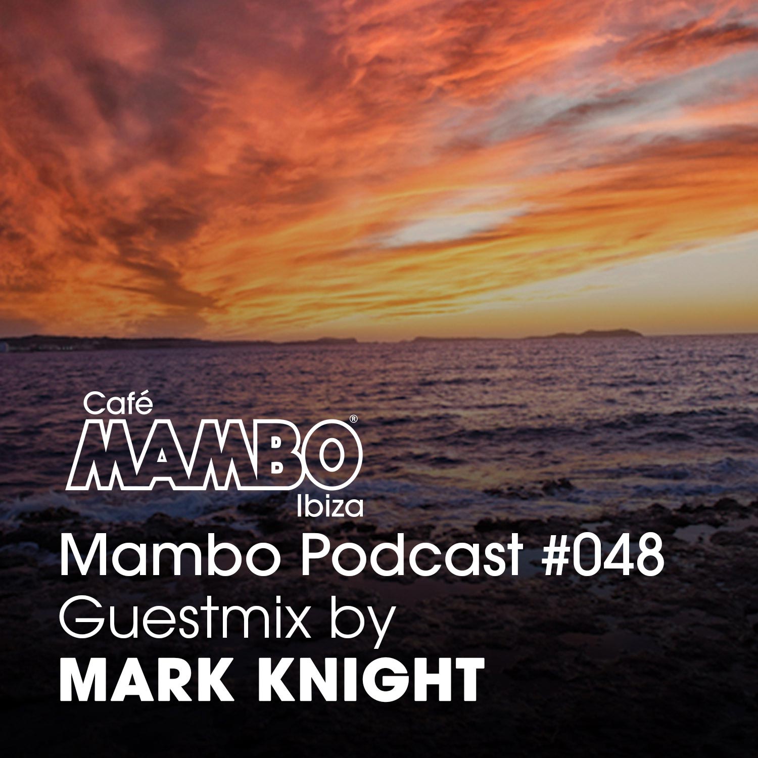 Cafe Mambo Ibiza – Mambo Radio #048 (ft. Mark Knight Guest Mix)