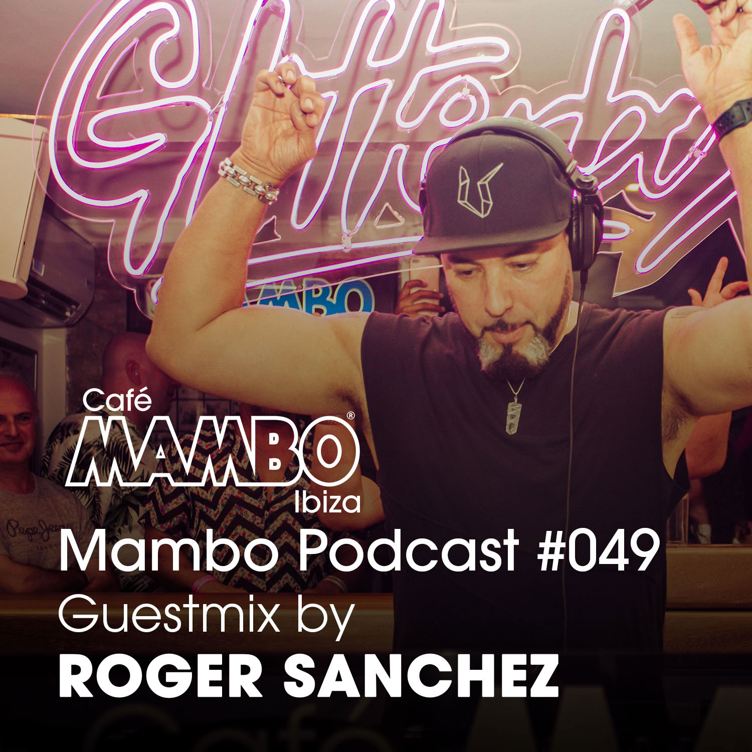 Cafe Mambo Ibiza – Mambo Radio #049 (ft. Roger Sanchez Guest Mix)