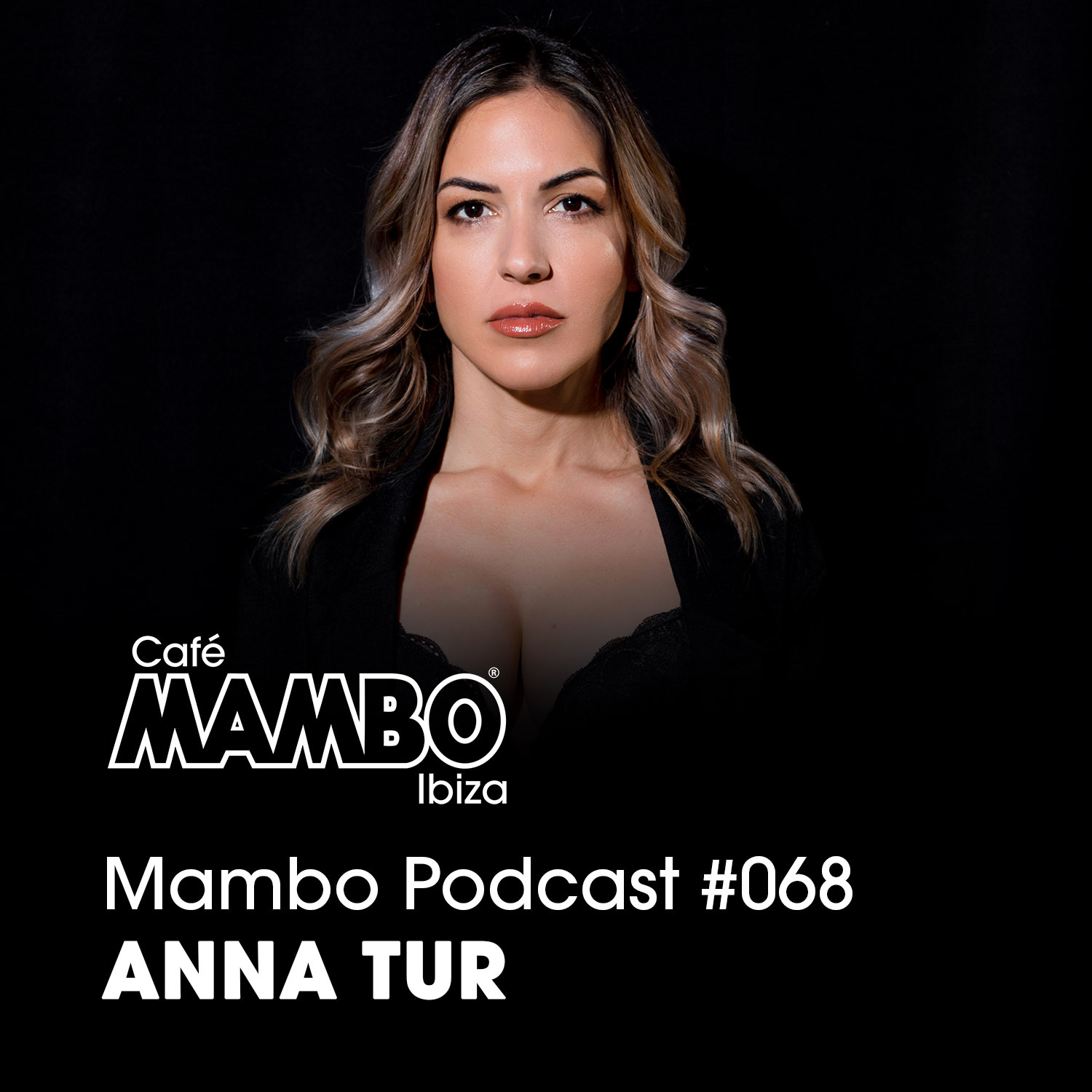 Cafe Mambo Ibiza – Mambo Radio #068 (ft. Anna Tur Guest Mix)