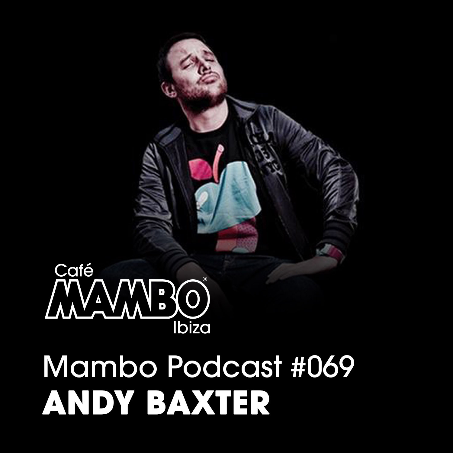 Cafe Mambo Ibiza – Mambo Radio #069 (ft. Andy Baxter Guest Mix)