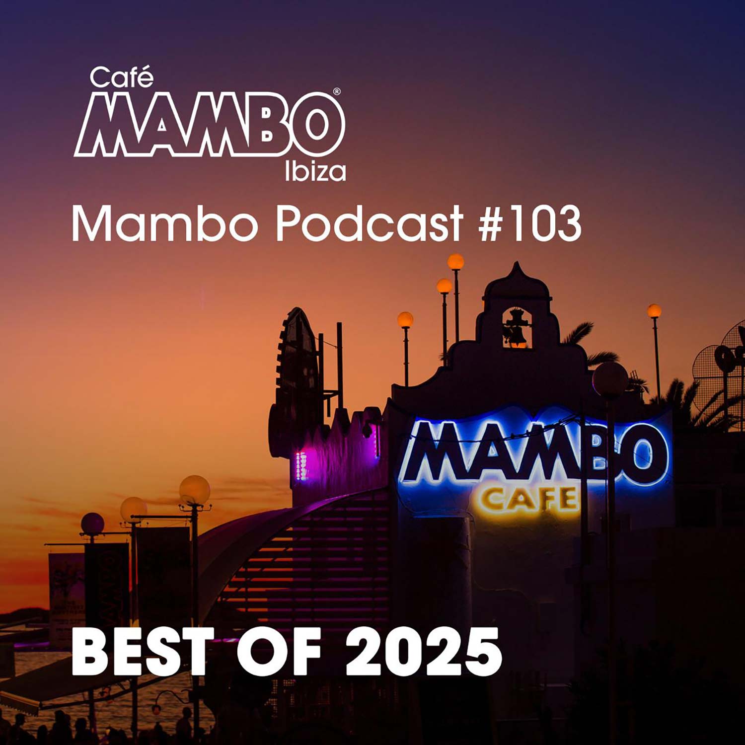 Cafe Mambo Ibiza – Mambo Radio #103 (Best of 2025)