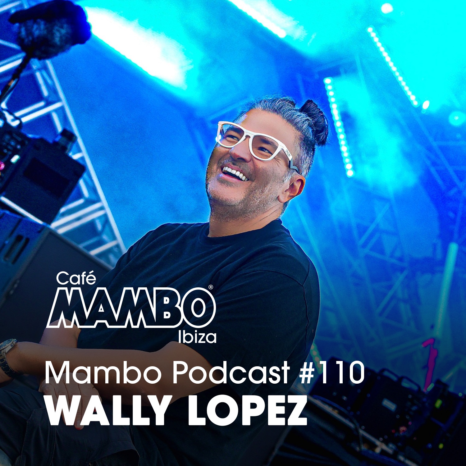 Cafe Mambo Ibiza – Mambo Radio #110 (ft. Wally Lopez Guest Mix)